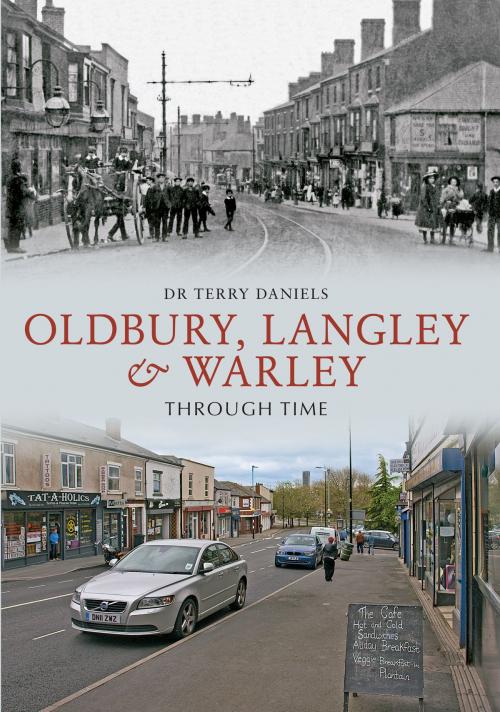 Cover of the book Oldbury, Langley & Warley Through Time by Dr. Terry Daniels, Amberley Publishing