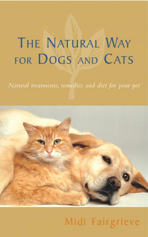 Cover of the book The Natural Way For Dogs And Cats by Midi Fairgrieve, Ebury Publishing