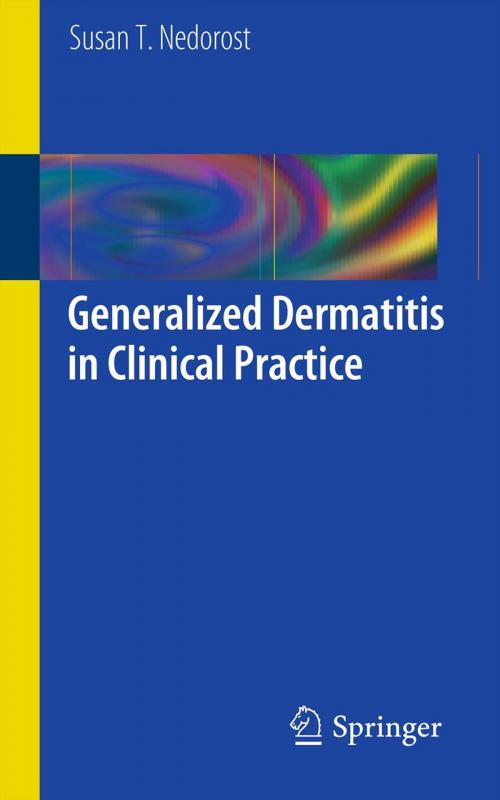 Cover of the book Generalized Dermatitis in Clinical Practice by Susan T. Nedorost, Springer London
