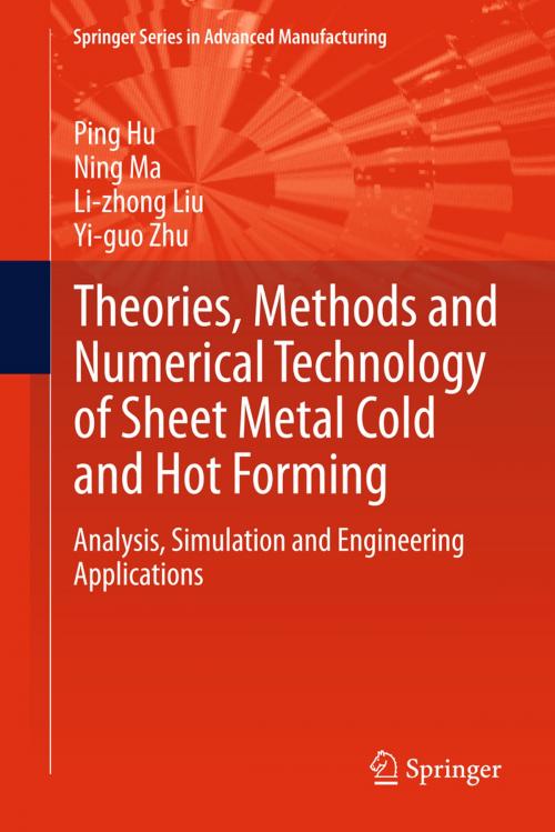 Cover of the book Theories, Methods and Numerical Technology of Sheet Metal Cold and Hot Forming by Ping Hu, Li-zhong Liu, Yi-guo Zhu, Ning Ma, Springer London