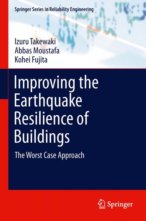 Cover of the book Improving the Earthquake Resilience of Buildings by Izuru Takewaki, Kohei Fujita, Abbas Moustafa, Springer London