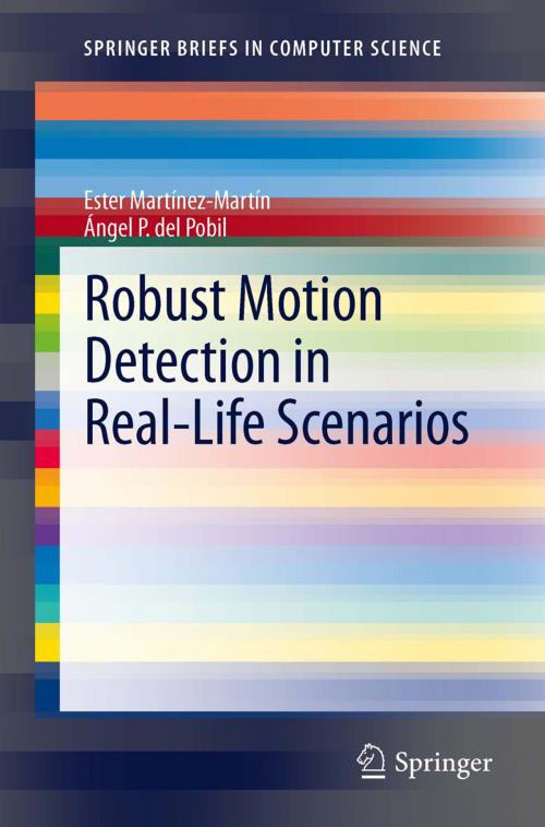 Cover of the book Robust Motion Detection in Real-Life Scenarios by Ester Martínez-Martín, Ángel P. del Pobil, Springer London
