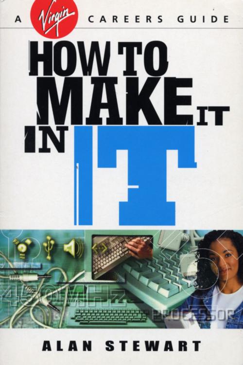 Cover of the book How To Make It In IT by Dr Alan Stewart, Ebury Publishing