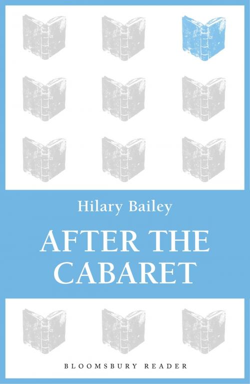 Cover of the book After the Cabaret by Hilary Bailey, Bloomsbury Publishing