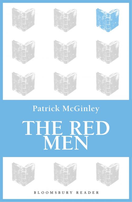 Cover of the book The Red Men by Patrick McGinley, Bloomsbury Publishing