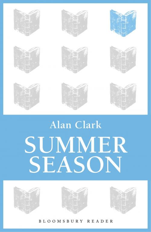 Cover of the book Summer Season by Alan Clark, Bloomsbury Publishing