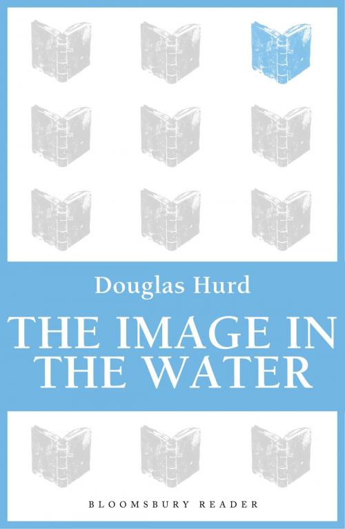 Cover of the book The Image in the Water by Douglas Hurd, Bloomsbury Publishing