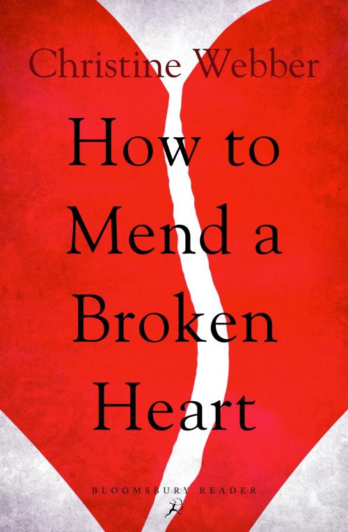 Cover of the book How to Mend a Broken Heart by Christine Webber, Bloomsbury Publishing