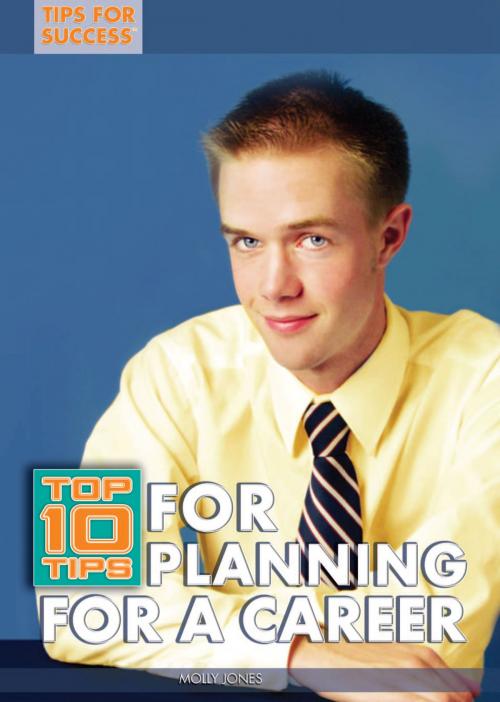 Cover of the book Top 10 Tips for Planning for a Career by Marie D. Jones, The Rosen Publishing Group, Inc