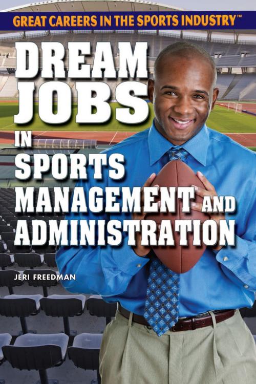 Cover of the book Dream Jobs in Sports Management and Administration by Jeri Freedman, The Rosen Publishing Group, Inc