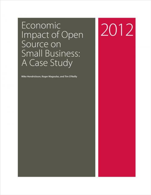 Cover of the book Economic Impact of Open Source on Small Business: A Case Study by Mike Hendrickson, Roger  Magoulas, Tim O'Reilly, O'Reilly Media