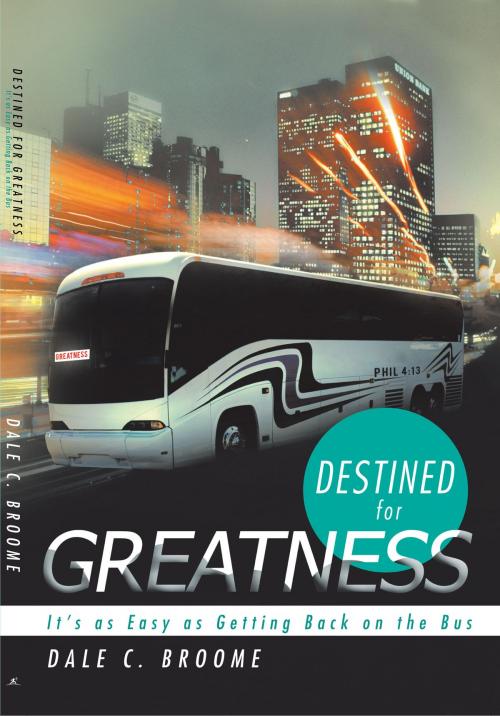 Cover of the book Destined for Greatness by Dale C. Broome, WestBow Press