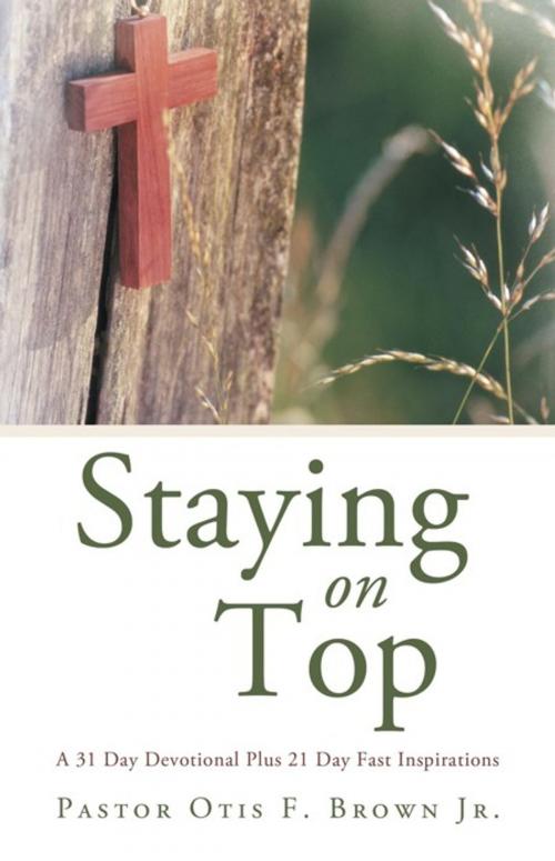 Cover of the book Staying on Top by Pastor Otis F. Brown Jr., WestBow Press