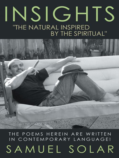 Cover of the book Insights "The Natural Inspired by the Spiritual" by Samuel Solar, WestBow Press