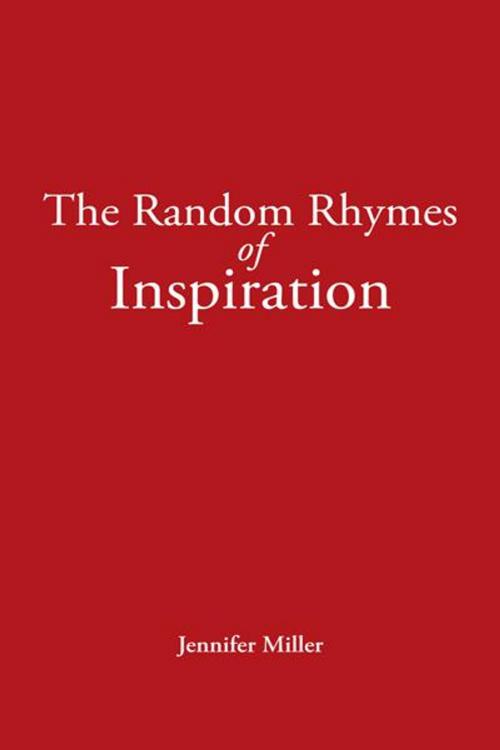 Cover of the book The Random Rhymes of Inspiration by Jennifer Miller, WestBow Press