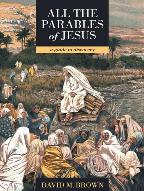 Cover of the book All the Parables of Jesus by David M. Brown, WestBow Press