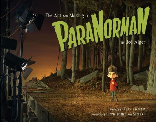 Cover of the book The Art and Making of ParaNorman by Jed Alger, Travis Knight, Chronicle Books LLC