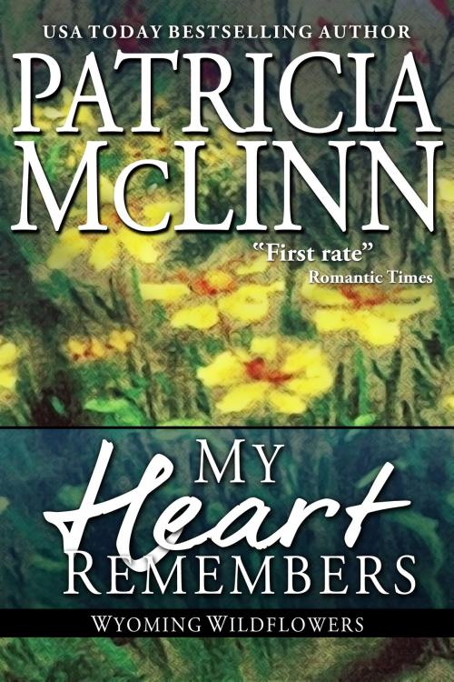 Cover of the book My Heart Remembers (Wyoming Wildflowers series) by Patricia McLinn, Craig Place Books