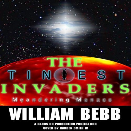 Cover of the book The Tiniest Invaders BOOK II Meandering Menace by William Bebb, William Bebb