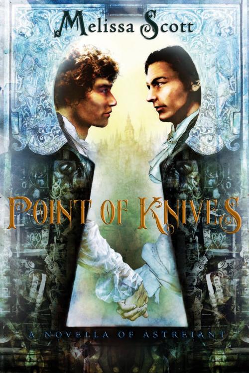 Cover of the book Point of Knives: A Novella of Astreiant by Melissa Scott, Lethe Press