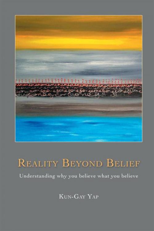 Cover of the book Reality Beyond Belief by Kun-Gay Yap, Balboa Press AU