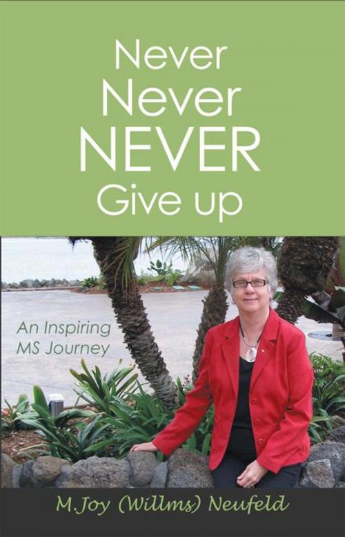 Cover of the book Never Never Never Give Up by Miriam Joy Willims Neufeld, Balboa Press