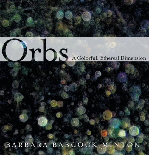 Cover of the book Orbs by Barbara Babcock Minton, Balboa Press