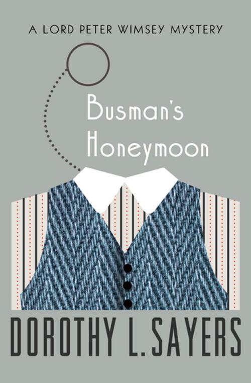 Cover of the book Busman's Honeymoon by Dorothy L. Sayers, Open Road Media