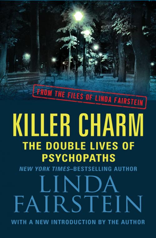 Cover of the book Killer Charm: The Double Lives of Psychopaths by Linda Fairstein, Open Road Media