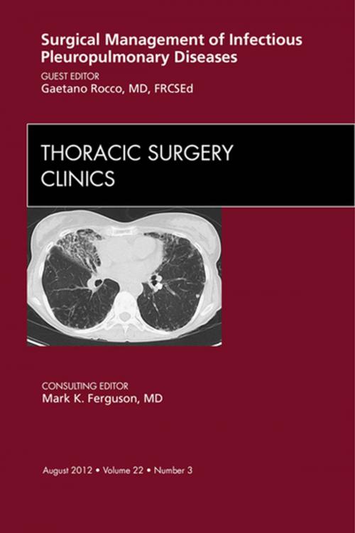Cover of the book Surgical Management of Infectious Pleuropulmonary Diseases, An Issue of Thoracic Surgery Clinics - E-Book by Gaetano Rocco, MD FRCS (Ed) FETCS FCCP, Elsevier Health Sciences