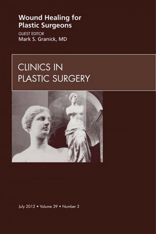 Cover of the book Wound Healing for Plastic Surgeons, An Issue of Clinics in Plastic Surgery - E-Book by Mark S. Granick, MD, Elsevier Health Sciences