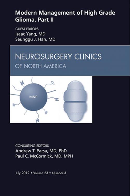 Cover of the book Modern Management of High Grade Glioma, Part II, An Issue of Neurosurgery Clinics - E-Book by Isaac Yang, MD, Seunggu J. Han, MD, Elsevier Health Sciences