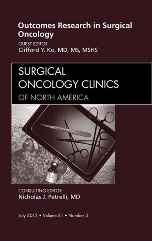 Cover of the book Outcomes Research in Surgical Oncology, An Issue of Surgical Oncology Clinics - E-Book by Clifford Ko, MD, MS, MSHA, FACS, Elsevier Health Sciences