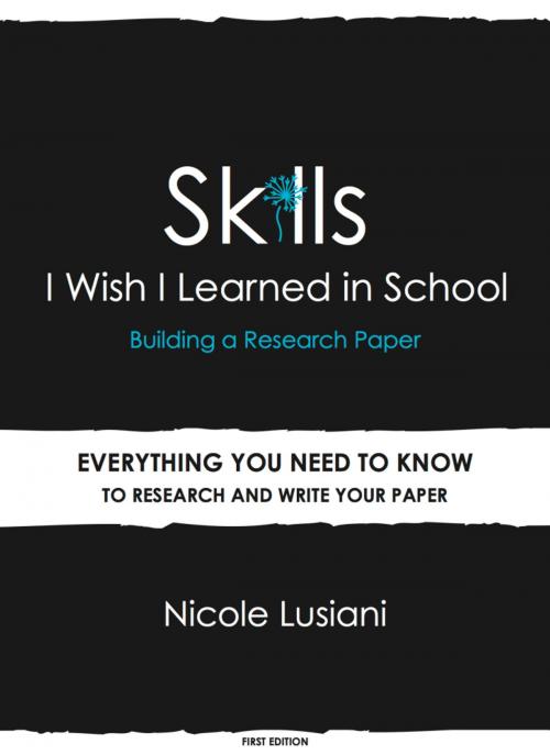 Cover of the book Skills I Wish I Learned in School: Building a Research Paper by Nicole Lusiani, eBookIt.com