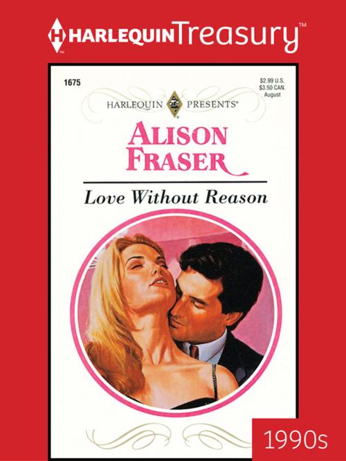 Cover of the book Love Without Reason by Alison Fraser, Harlequin