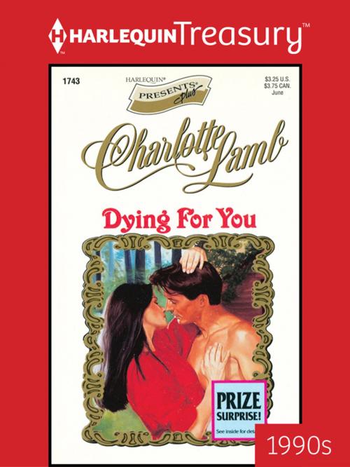 Cover of the book Dying for You by Charlotte Lamb, Harlequin