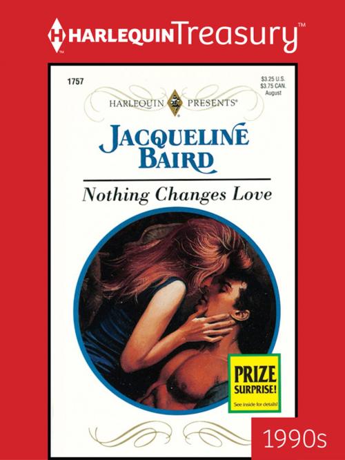 Cover of the book Nothing Changes Love by Jacqueline Baird, Harlequin
