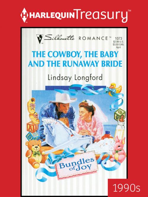 Cover of the book The Cowboy, the Baby and the Runaway Bride by Lindsay Longford, Harlequin