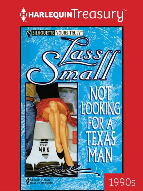 Cover of the book Not Looking for a Texas Man by Lass Small, Harlequin