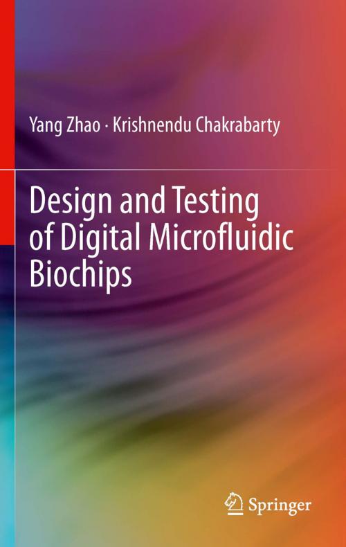 Cover of the book Design and Testing of Digital Microfluidic Biochips by Yang Zhao, Krishnendu Chakrabarty, Springer New York