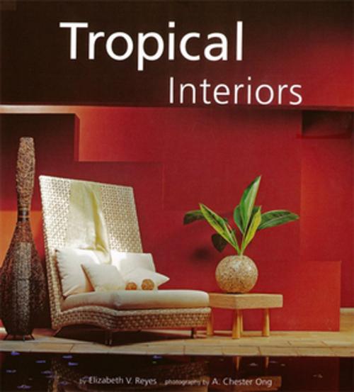 Cover of the book Tropical Interiors by Elizabeth V. Reyes, Tuttle Publishing