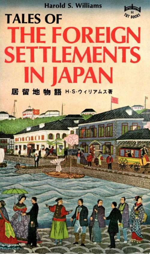 Cover of the book Tales of Foreign Settlements in Japan by Harold S. Williams, Tuttle Publishing