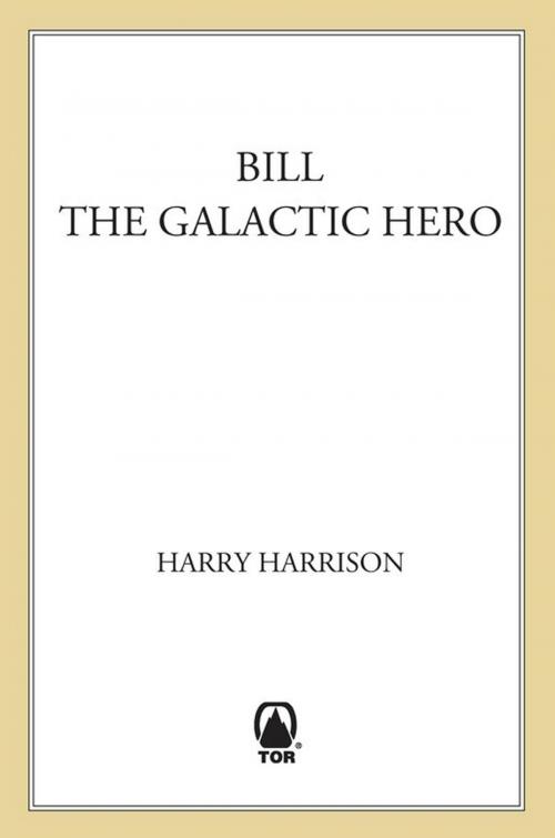 Cover of the book Bill, The Galactic Hero by Harry Harrison, Tom Doherty Associates