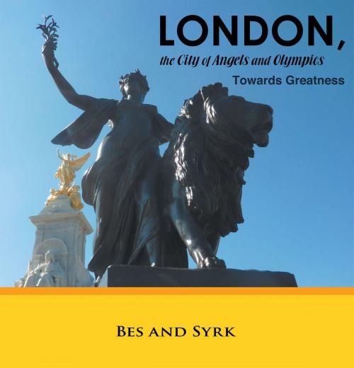 Cover of the book London, the City of Angels and Olympics by Syrk, Bes, Trafford Publishing