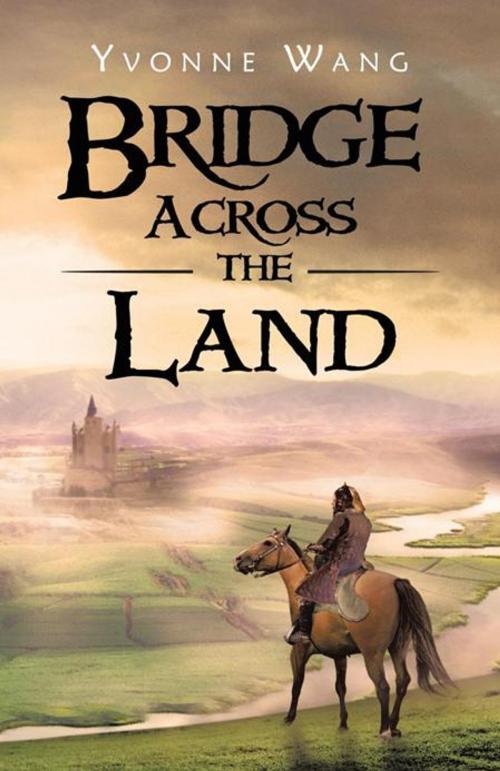 Cover of the book Bridge Across the Land by Yvonne Wang, Trafford Publishing