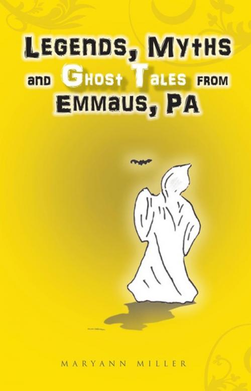 Cover of the book Legends, Myths and Ghost Tales from Emmaus, Pa by MaryAnn Miller, Trafford Publishing