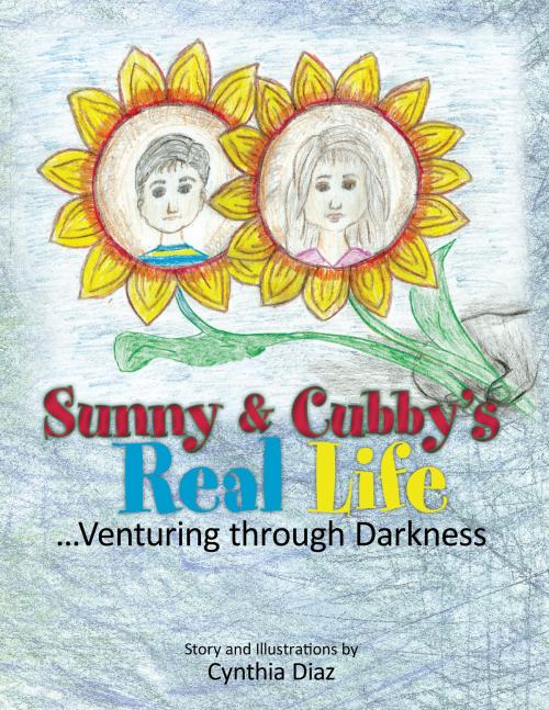 Cover of the book Sunny and Cubby's Real Life by Cynthia Diaz, Trafford Publishing