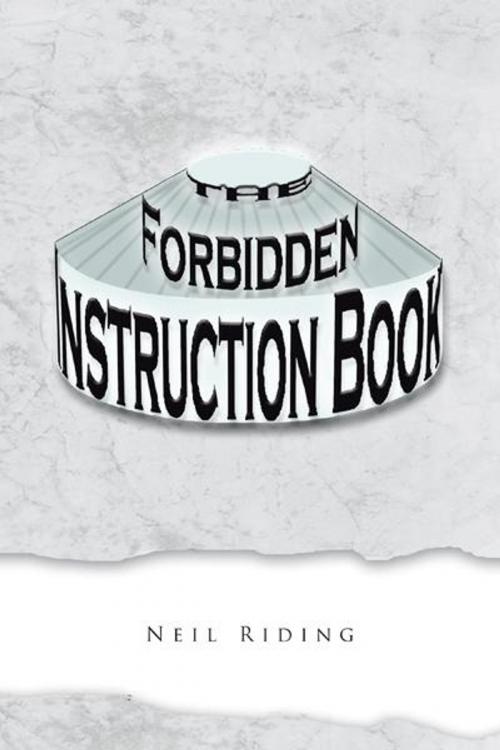 Cover of the book The Forbidden Instruction Book by Neil Riding, Trafford Publishing