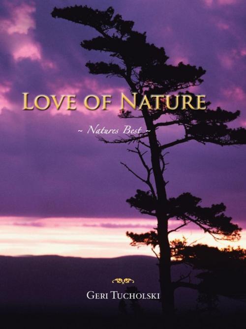 Cover of the book Love of Nature by GERI TUCHOLSKI, Trafford Publishing