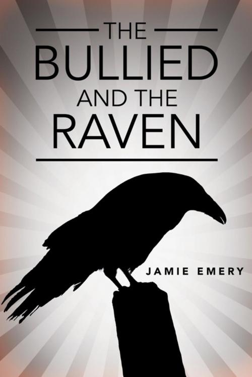 Cover of the book The Bullied and the Raven by Jamie Emery, Trafford Publishing